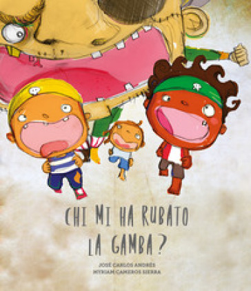 Chi mi ha rubato la gamba? Ediz. a colori - José Carlos Andrés