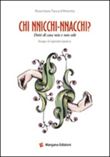 Chi nnicchi nnacchi. Detti di casa mia e non solo - Rosemarie Tasca d