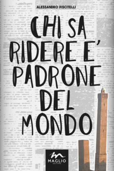 Chi sa ridere è padrone del mondo - Alessandro Piscitelli