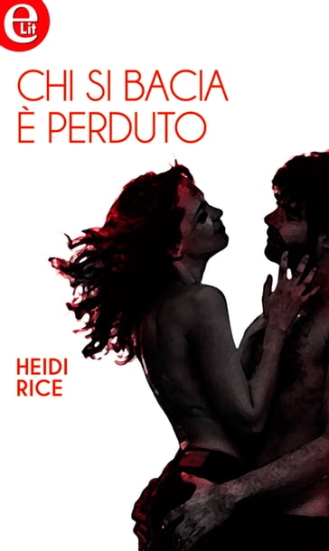 Chi si bacia è perduto (eLit) - Heidi Rice