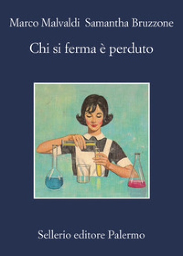 Chi si ferma è perduto - Marco Malvaldi - Samantha Bruzzone