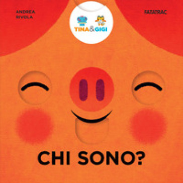 Chi sono? Tina & Gigi. Ediz. a colori - Andrea Rivola