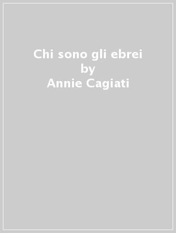 Chi sono gli ebrei - Annie Cagiati - Dani