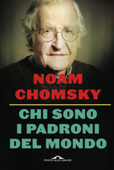 Chi sono i padroni del mondo. Nuova ediz. - Noam Chomsky