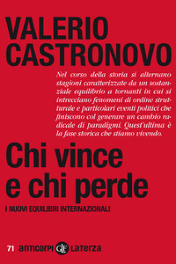 Chi vince e chi perde. I nuovi equilibri internazionali - Valerio Castronovo