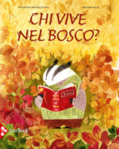 Chi vive nel bosco? Ediz. a colori