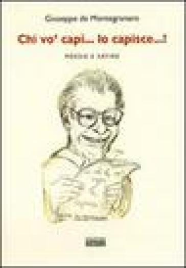 Chi vo'capì... lo capisce...! Poesie e satire - Giuseppe Mariani