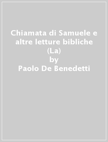Chiamata di Samuele e altre letture bibliche (La) - Paolo De Benedetti