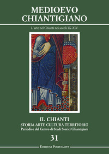 Il Chianti. Storia, arte, cultura, territorio. 31: Medioevo Chiantigiano. L'arte nel Chianti nei secoli IX-XIV