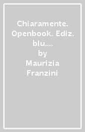 Chiaramente. Openbook. Ediz. blu. Per le Scuole superiori. Con e-book. Con espansione online