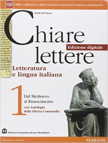 Chiare lettere. Con Antologia Divina Commedia. Per le Scuole superiori. Con e-book. Con espansione online. 1. - Paolo Di Sacco