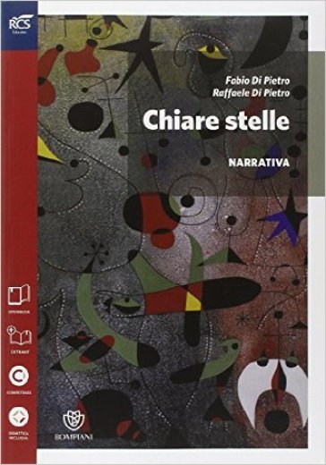 Chiare stelle. Narrativa-Letture cittadinanza. Per le Scuole superiori. Con e-book. Con espansione online - Fabio Di Pietro - Raffaele Di Pietro