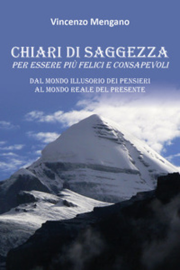 Chiari di saggezza. Per essere più felici e consapevoli - Vincenzo Mengano