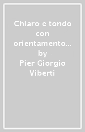 Chiaro e tondo con orientamento con invalsi + quad. scrittura + fascicolo orientamento. Per la Scuola media. Con e-book. Con espansione online. Vol. a1-a2-b-lab