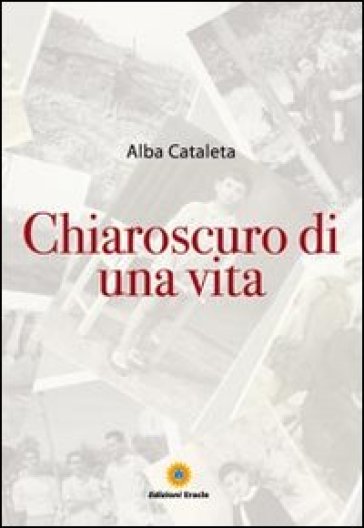 Chiaroscuro di una vita - Alba Cataleta