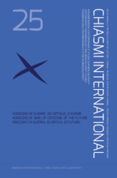 Chiasmi international. Vol. 25: Horizons de guerre, de critique, d avenir-Horizons of war, of criticism, of the future-Orizzonti di guerra, di critica, di futuro