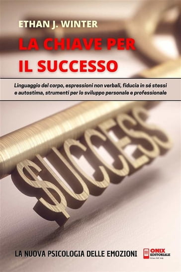 La Chiave per il Successo - La psicologia delle emozioni - Ethan J. Winter