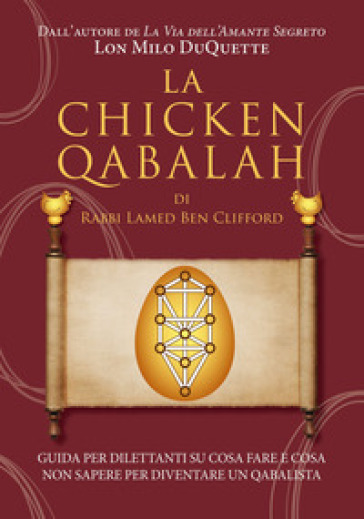 La Chicken Qabalah di Rabbi Lamed Ben Clifford. Guida per dilettanti su cosa fare e cosa non sapere per diventare un cabalista - Lon Milo DuQuette