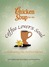 Chicken Soup for the Coffee Lover s Soul