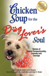 Chicken Soup for the Dog Lover s Soul