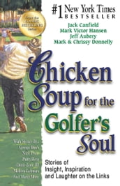 Chicken Soup for the Golfer s Soul
