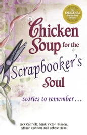 Chicken Soup for the Scrapbooker s Soul