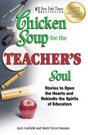 Chicken Soup for the Teacher s Soul