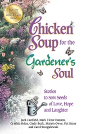 Chicken Soup for the Gardener s Soul
