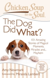 Chicken Soup for the Soul: The Dog Did What?
