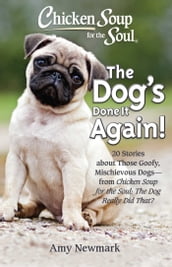 Chicken Soup for the Soul: The Dog s Done It Again!