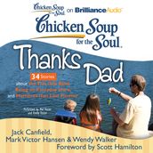 Chicken Soup for the Soul: Thanks Dad - 34 Stories about the Ties that Bind, Being an Everyday Hero, and Moments that Last Forever