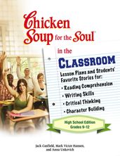 Chicken Soup for the Soul in the Classroom High School Edition: Grades 912