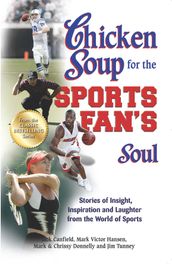 Chicken Soup for the Sports Fan s Soul