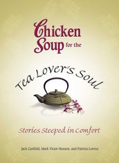 Chicken Soup for the Tea Lover s Soul