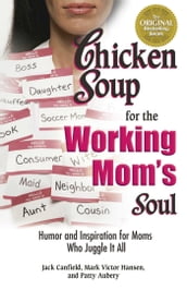 Chicken Soup for the Working Mom s Soul