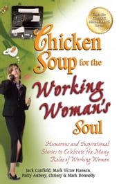 Chicken Soup for the Working Woman s Soul