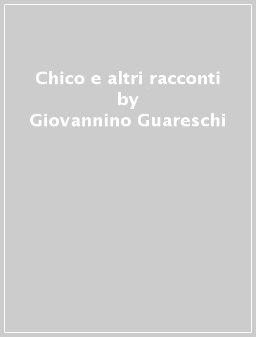 Chico e altri racconti - Giovannino Guareschi