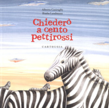 Chiederò a cento pettirossi. Ediz. a colori - Alberto Casiraghy - Bimba Landmann