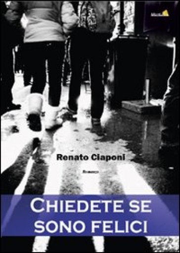 Chiedete se sono felici - Renato Ciaponi