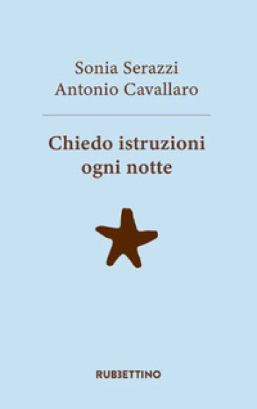 Chiedo istruzioni ogni notte - Sonia Serazzi - Antonio Cavallaro