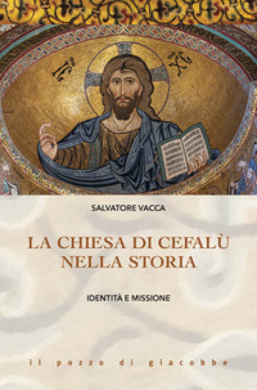 La Chiesa di Cefalù nella storia. Identità e missione - Salvatore Vacca