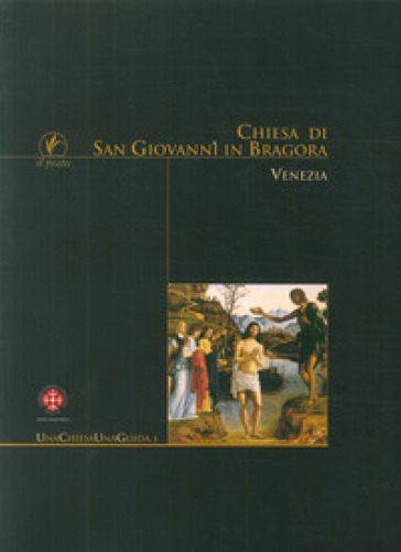 Chiesa di San Giovanni in Bragora. Venezia - Irene Galifi - Caterina Novello - Emanuela Zucchetta Cafiero