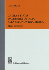 Chiesa e Stato dall Unità d Italia alla seconda Repubblica. Studi e percorsi