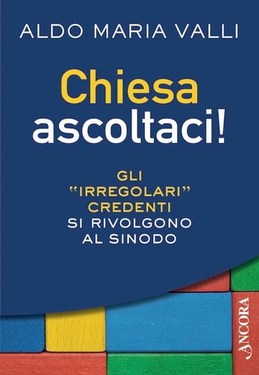 Chiesa ascoltaci! - Aldo Maria Valli