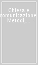 Chiesa e comunicazione. Metodi, valori, professionalità