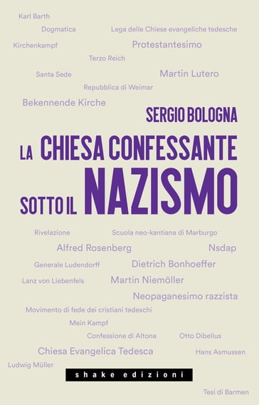 La Chiesa confessante sotto il nazismo. 1933-1936 - Sergio Bologna