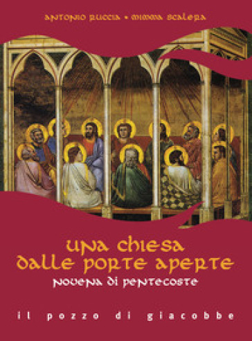 Una Chiesa dalle porte aperte. Novena di Pentecoste - Antonio Ruccia - Mimma Scalera