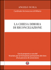 La Chiesa dimora di riconciliazione. Con la proposta a cura del Vicariato per la Formazione permanente del clero di un percorso di conversione