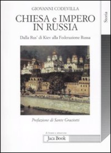 Chiesa e impero in Russia. Dalla Rus' di Kiev alla Federazione russa - Giovanni Codevilla