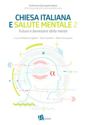 Chiesa italiana e salute mentale. 2: Futuro e benessere della mente